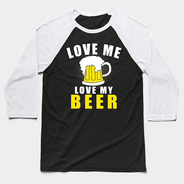 Love me Love my Beer Funny St Patrick's Day Baseball T-Shirt by adik